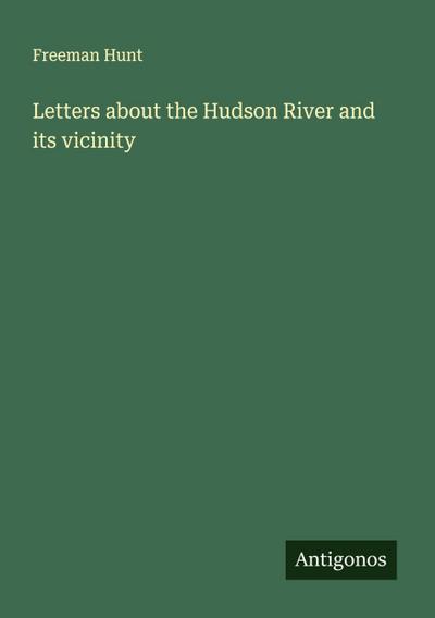 Letters about the Hudson River and its vicinity