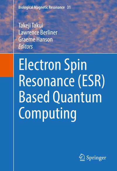 Electron Spin Resonance (ESR) Based Quantum Computing