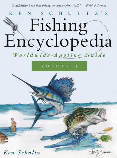 Ken Schultz’s Fishing Encyclopedia Volume 1