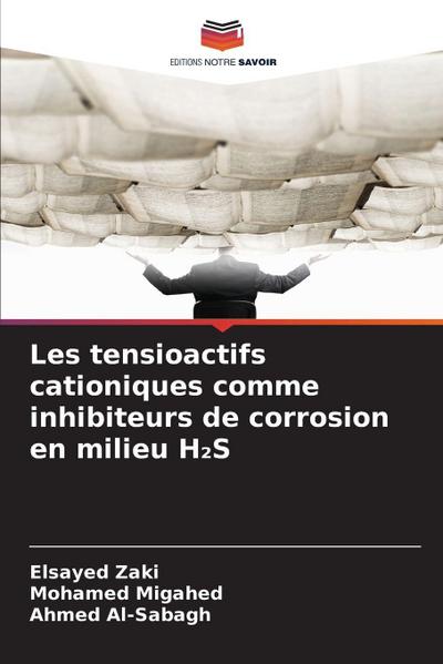 Les tensioactifs cationiques comme inhibiteurs de corrosion en milieu H¿S