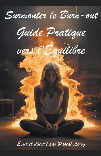 Surmonter le burn-out Guide pratique vers l’équilibre