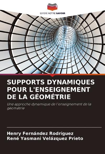 SUPPORTS DYNAMIQUES POUR L’ENSEIGNEMENT DE LA GÉOMÉTRIE