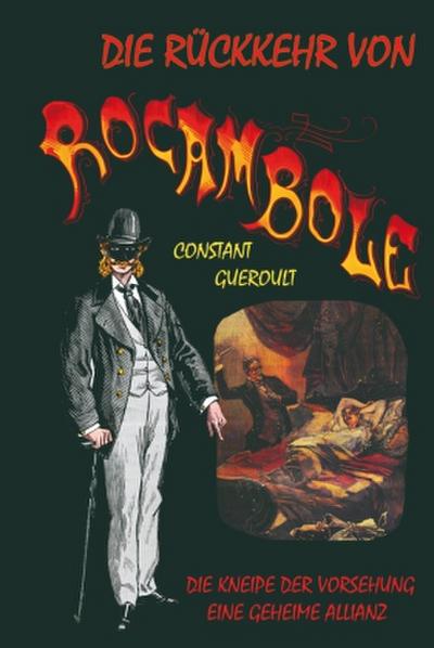 Die Rückkehr von Rocambole. Band 1: Die Kneipe der Vorsehung. Eine geheime Allianz. Deutsche Erstübersetzung von Peter Richter