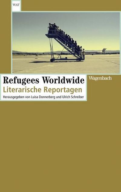 Refugees Worldwide: Literarische Reportagen (WAT)