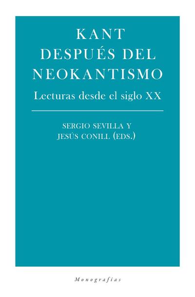 Kant después del neokantismo : lecturas desde el siglo XX