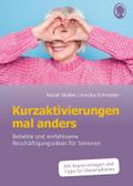 Kurzaktivierungen mal anders. Beliebte und einfühlsame 10-Minuten-Aktivierungen für Senioren. Mit Kopiervorlagen und Materialkisten für Aktivierungen.
