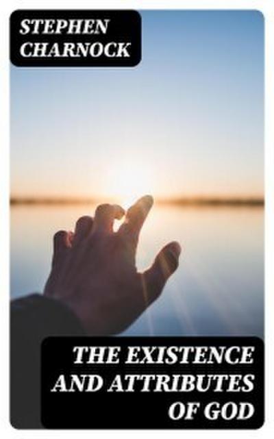 The Existence and Attributes of God