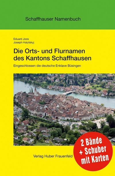 Die Orts- und Flurnamen des Kantons Schaffhausen, 2 Bde. m. Karten