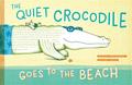 Quiet Crocodile Goes to the Beach