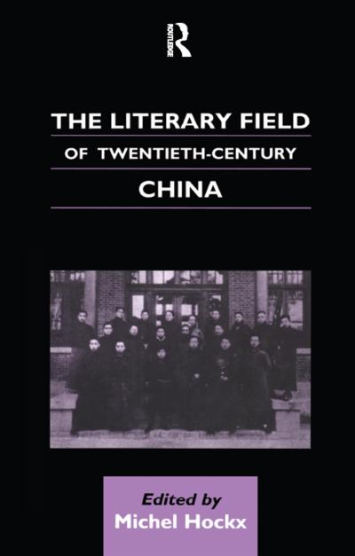 The Literary Field of Twentieth Century China