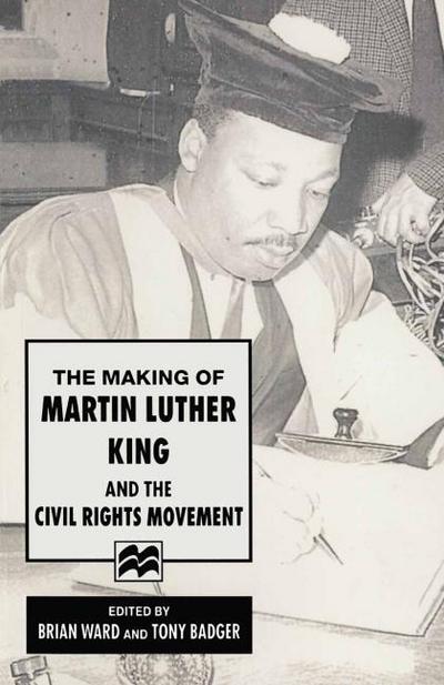 The Making of Martin Luther King and the Civil Rights Movement