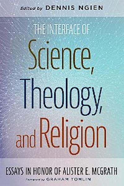 The Interface of Science, Theology, and Religion
