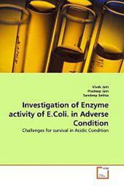 Investigation of Enzyme activity of E.Coli. in Adverse Condition