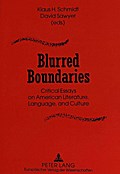 Blurred Boundaries: Critical Essays on American Literature, Language, and Culture Klaus H. Schmidt Editor