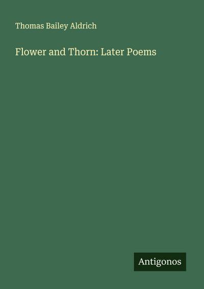 Flower and Thorn: Later Poems