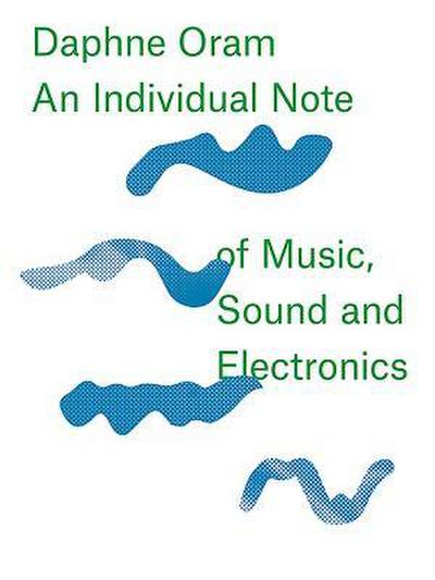 Daphne Oram - an Individual Note of Music, Sound and Electronics