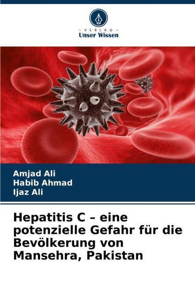 Hepatitis C - eine potenzielle Gefahr für die Bevölkerung von Mansehra, Pakistan