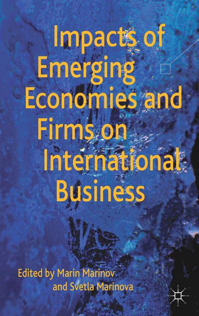 Impacts of Emerging Economies and Firms on International Business