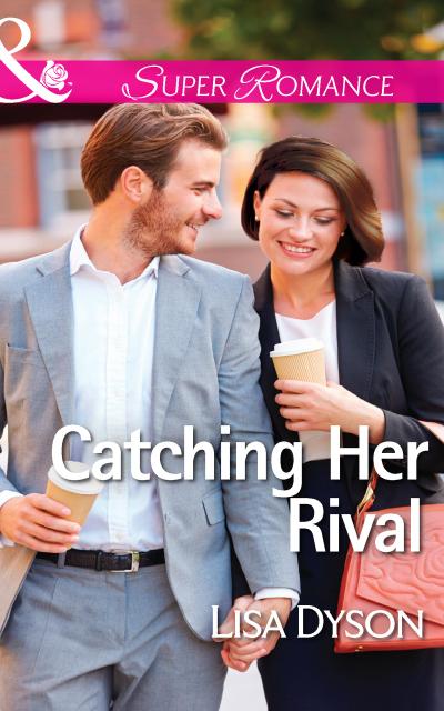 Catching Her Rival (Mills & Boon Superromance)