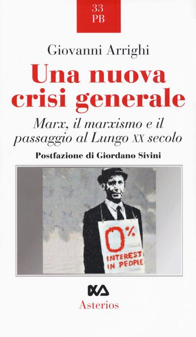 Arrighi, G: Una nuova crisi generale. Marx, il marxismo e il
