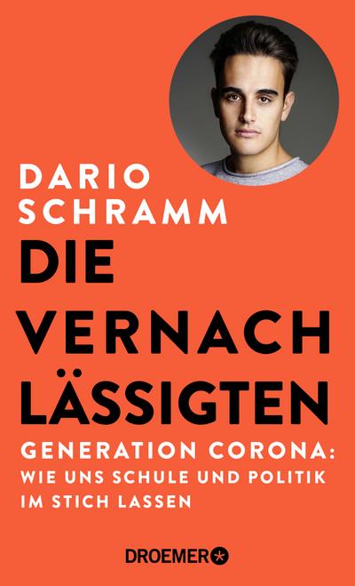 Die Vernachlässigten: Generation Corona: Wie uns Schule und Politik im Stich lassen | Die Streitschrift eines Corona-Abiturienten