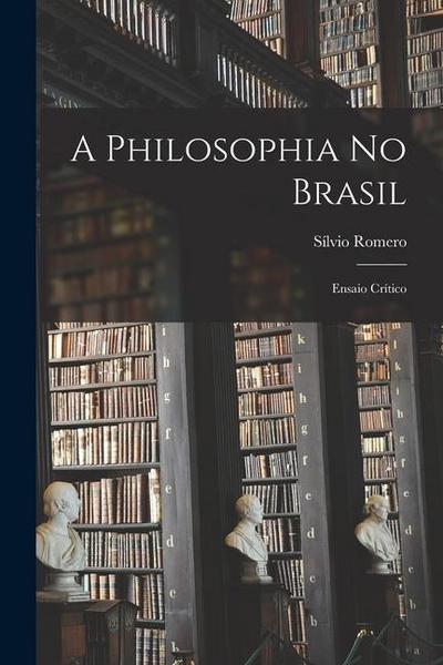 A Philosophia No Brasil: Ensaio Crítico