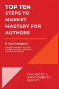 Top Ten Steps to Market Mastery for Authors (Top Ten Series)