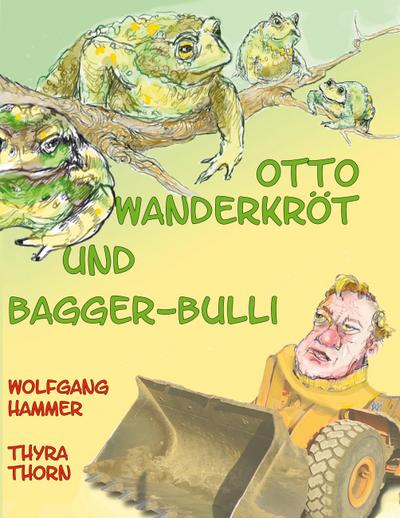Otto Wanderkröt und Bagger-Bulli
