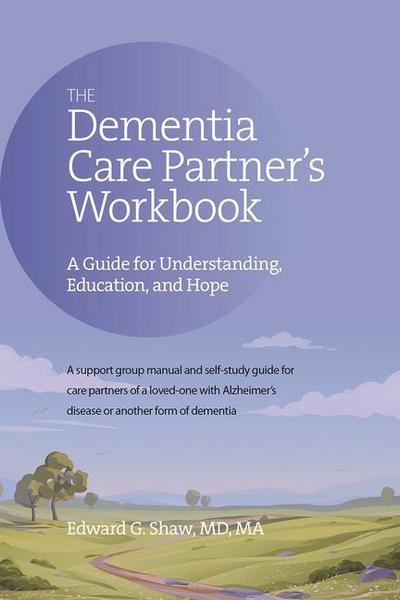 The Dementia Care Partner’s Workbook