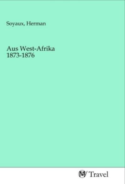 Aus West-Afrika 1873-1876