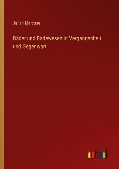 Bäder und Badewesen in Vergangenheit und Gegenwart