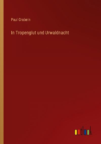 In Tropenglut und Urwaldnacht