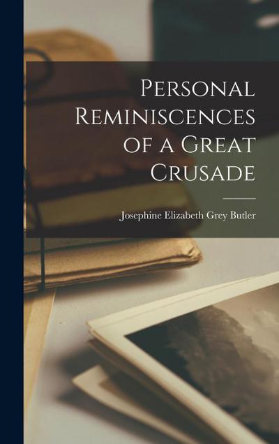 Personal Reminiscences of a Great Crusade