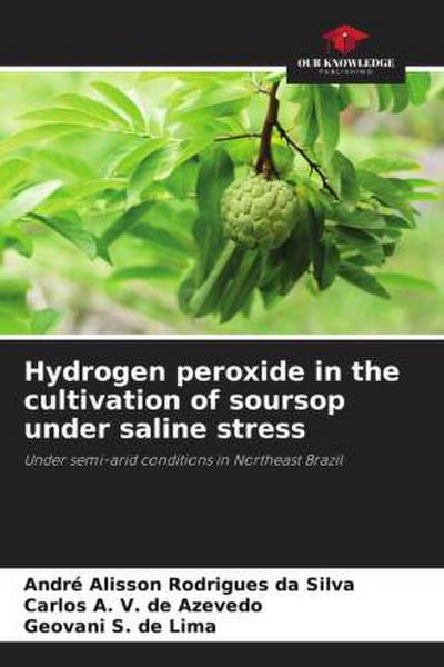 Hydrogen peroxide in the cultivation of soursop under saline stress