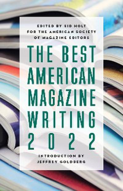 The Best American Magazine Writing 2022