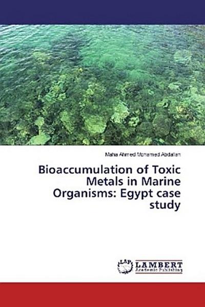 Bioaccumulation of Toxic Metals in Marine Organisms: Egypt case study