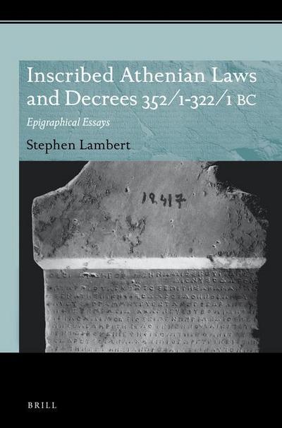 Inscribed Athenian Laws and Decrees 352/1-322/1 BC