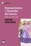 Romantismo e Questão de Honra: Dois contos de Artur Azevedo