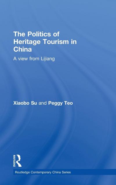 The Politics of Heritage Tourism in China