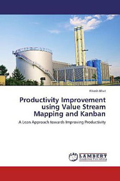 Productivity Improvement using Value Stream Mapping and Kanban