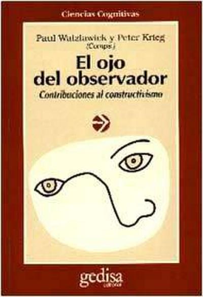 El ojo del observador : contribuciones al constructivismo: homenaje a Heinz von Foerster