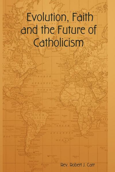 Evolution, Faith and the Future of Catholicism