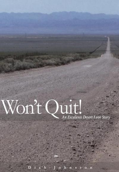 Wont Quit! An Escalante Desert Love Story
