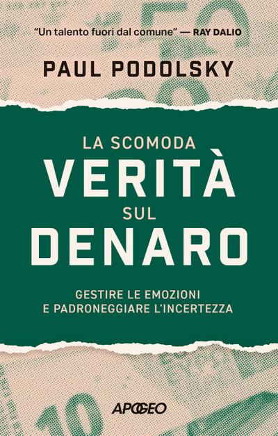 La scomoda verità sul denaro. Gestire le emozioni e padroneggiare l’incertezza