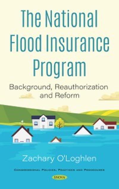 National Flood Insurance Program: Background, Reauthorization and Reform