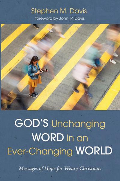 God’s Unchanging Word in an Ever-Changing World