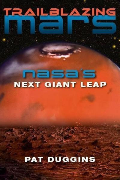 Trailblazing Mars: Nasa’s Next Giant Leap