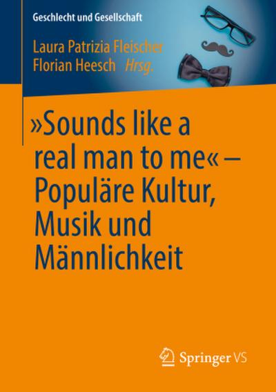"Sounds like a real man to me" - Populäre Kultur, Musik und Männlichkeit