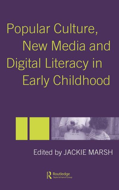 Popular Culture, New Media and Digital Literacy in Early Childhood