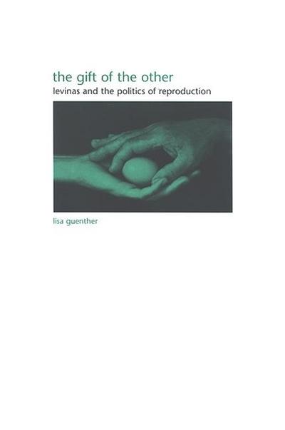 The Gift of the Other: Levinas and the Politics of Reproduction
